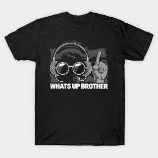 What's Up Brother T-Shirt